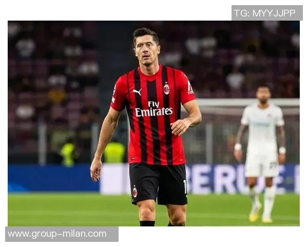 莱万收到沙特和MLS报价米兰计划引发他的关注与兴趣